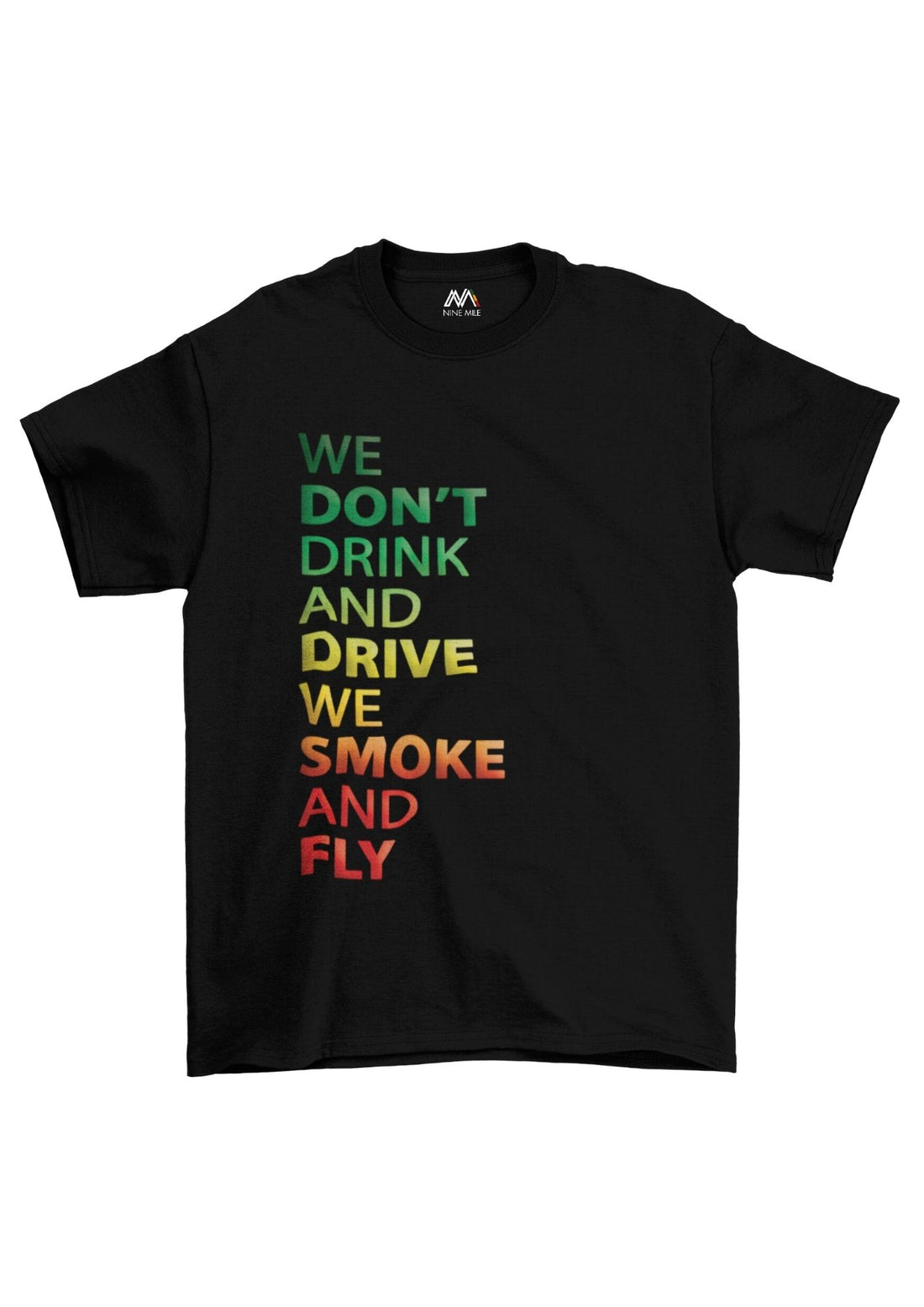 We Don't Drink & Drive T-shirt - Nine Mile Clothing 